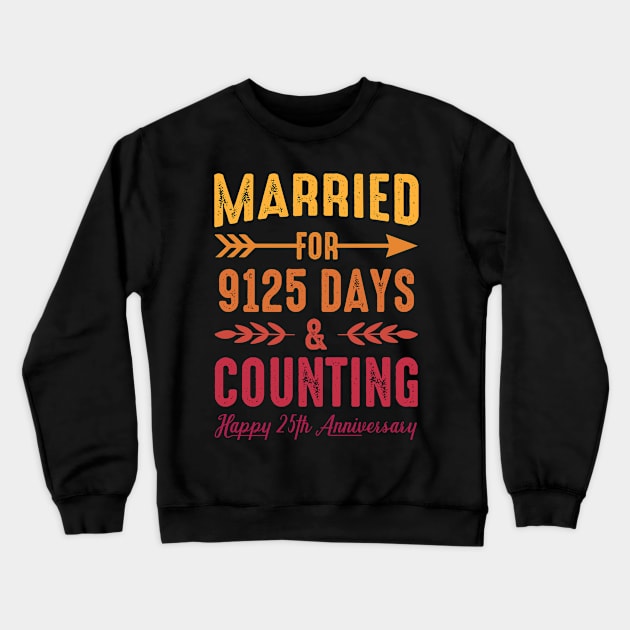 Couple Married for 9125 Days & Counting, 25th Wedding Anniversary Crewneck Sweatshirt by loveshop